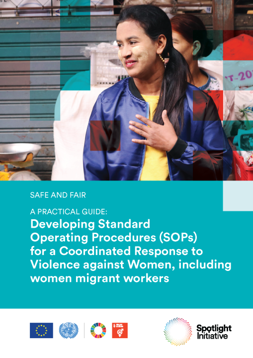 Safe and fair. A practical guide: Developing standard operating procedures (SOPs) for a coordinated response to violence against women, including women migrant workers.